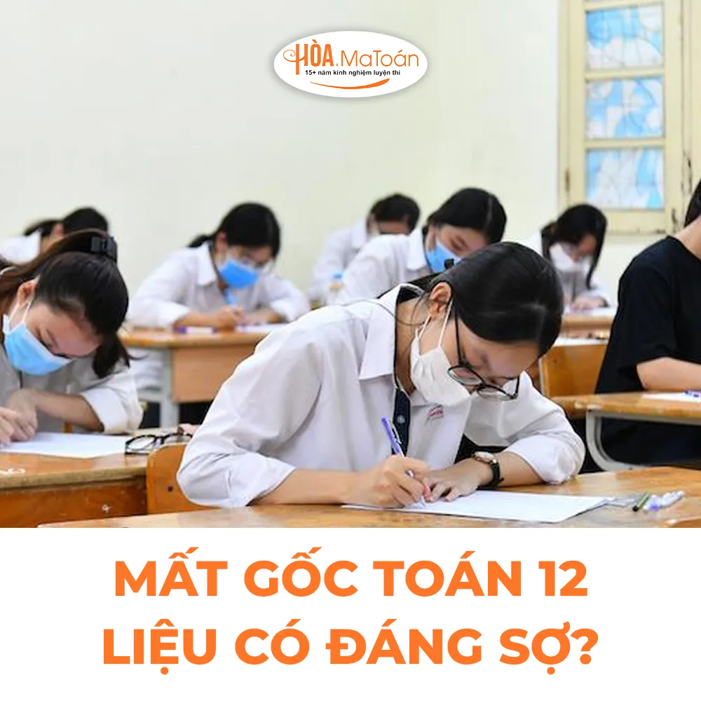 mất gốc toán 12 liệu có đáng sợ mat-goc-toan-12